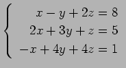 $ \left\{\begin{array}{r}
x-y+2z=8 \\
2x+3y+z=5 \\
-x+4y+4z=1
\end{array}\right. $