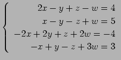 $ \left\{\begin{array}{r}
2x-y+z-w=4 \\
x-y-z+w=5 \\
-2x+2y+z+2w=-4 \\
-x+y-z+3w=3
\end{array}\right. $