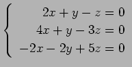 $ \left\{\begin{array}{r}
2x+y-z=0 \\
4x+y-3z=0 \\
-2x-2y+5z=0 \\
\end{array}\right. $