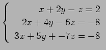 $ \left\{\begin{array}{r}
x+2y-z=2 \\
2x+4y-6z=-8 \\
3x+5y+-7z=-8 \\
\end{array}\right. $