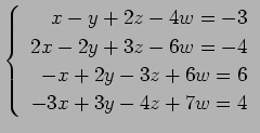 $ \left\{\begin{array}{r}
x-y+2z-4w=-3 \\
2x-2y+3z-6w=-4 \\
-x+2y-3z+6w=6 \\
-3x+3y-4z+7w=4
\end{array}\right. $