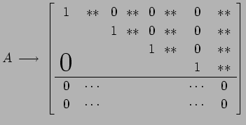 $\displaystyle A \overset{\text{����}}{\longrightarrow} \left[\begin{array}{cc...
...& \cdots & & &&& \cdots & 0 \\ 0 & \cdots & & &&& \cdots & 0 \end{array}\right]$