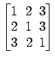 $ \begin{bmatrix}
1\! & \!2\! & \!3 \\ [-0.5ex] 2\! & \!1\! & \!3 \\ [-0.5ex] 3\! &
2\! & \!1
\end{bmatrix}$