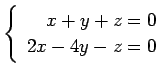 $ \left\{\begin{array}{r}
x+y+z=0 \\
2x-4y-z=0
\end{array}\right. $