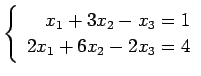 $ \left\{\begin{array}{r}
x_1+3x_2-x_3=1 \\
2x_1+6x_2-2x_3=4
\end{array}\right. $