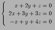 $ \left\{\begin{array}{r}
x+2y+z=0 \\
2x+3y+3z=0 \\
-x+y+4z=0
\end{array}\right. $