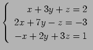 $ \left\{\begin{array}{r}
x+3y+z=2 \\
2x+7y-z=-3 \\
-x+2y+3z=1
\end{array}\right. $
