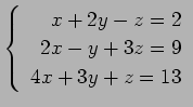 $ \left\{\begin{array}{r}
x+2y-z=2 \\
2x-y+3z=9 \\
4x+3y+z=13
\end{array}\right. $