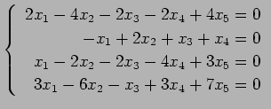 $ \left\{\begin{array}{r}
2x_1-4x_2-2x_3-2x_4+4x_5=0 \\
-x_1+2x_2+x_3+x_4=0 \\
x_1-2x_2-2x_3-4x_4+3x_5=0 \\
3x_1-6x_2-x_3+3x_4+7x_5=0
\end{array}\right. $