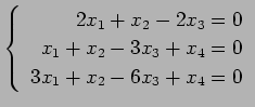 $ \left\{\begin{array}{r}
2x_1+x_2-2x_3=0 \\
x_1+x_2-3x_3+x_4=0 \\
3x_1+x_2-6x_3+x_4=0
\end{array}\right. $