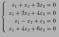 $ \left\{\begin{array}{r}
x_1+x_2+3x_3=0 \\
x_1+2x_2+4x_3=0 \\
x_1-x_2+x_3=0 \\
x_1+4x_2+6x_3=0
\end{array}\right. $
