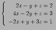 $ \left\{\begin{array}{r}
2x-y+z=2 \\
4x-2y+z=3 \\
-2x+y+3z=1
\end{array}\right. $