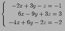 $ \left\{\begin{array}{r}
-2x+3y-z=-1 \\
6x-9y+3z=3 \\
-4x+6y-2z=-2
\end{array}\right. $