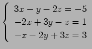 $ \left\{\begin{array}{r}
3x-y-2z=-5 \\
-2x+3y-z=1 \\
-x-2y+3z=3
\end{array}\right. $