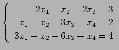 $ \left\{\begin{array}{r}
2x_1+x_2-2x_3=3 \\
x_1+x_2-3x_3+x_4=2 \\
3x_1+x_2-6x_3+x_4=4
\end{array}\right. $