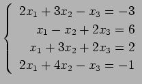 $ \left\{\begin{array}{r}
2x_1+3x_2-x_3=-3 \\
x_1-x_2+2x_3=6 \\
x_1+3x_2+2x_3=2 \\
2x_1+4x_2-x_3=-1
\end{array}\right. $
