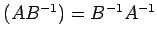 $ (AB^{-1})=B^{-1}A^{-1}$