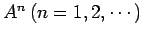 $ A^n\,(n=1,2,\cdots)$