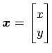 $ \vec{x}=\begin{bmatrix}x \\ y \end{bmatrix}$