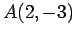 $ A(2,-3)$