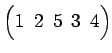 $ \begin{pmatrix}
1\! & \!2\! & \!5\! & \!3\! & \!4
\end{pmatrix}$