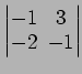 $ \begin{vmatrix}
-1\! & \!3 \\ [-0.5ex] -2\! & \!-1
\end{vmatrix}$