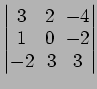 $ \begin{vmatrix}
3\! & \!2\! & \!-4 \\ [-0.5ex] 1\! & \!0\! & \!-2 \\ [-0.5ex] -2\! &
3\! & \!3
\end{vmatrix}$