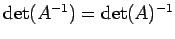 $ \det(A^{-1})=\det(A)^{-1}$