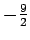 $ -\frac{9}{2}$