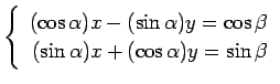 $ \left\{\begin{array}{r}
(\cos\alpha)x-(\sin\alpha)y=\cos\beta \\
(\sin\alpha)x+(\cos\alpha)y=\sin\beta
\end{array}\right. $