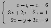 $ \left\{\begin{array}{r}
x+y+z=6 \\
3x+2y-2z=1 \\
2x-y+3z=9
\end{array}\right. $