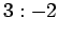 $ 3:-2$