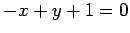 $ -x+y+1=0$