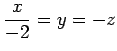 $ \displaystyle{\frac{x}{-2}=y=-z}$