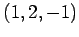 $ (1,2,-1)$
