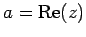 $ a=\mathrm{Re}(z)$