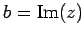 $ b=\mathrm{Im}(z)$