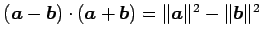 $ (\vec{a}-\vec{b})\cdot(\vec{a}+\vec{b})=
\Vert\vec{a}\Vert^2-\Vert\vec{b}\Vert^2$