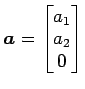 $ \vec{a}=\begin{bmatrix}{a_1}\\ [-.5ex]{a_2}\\ [-.5ex]{0}\end{bmatrix}$
