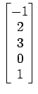 $ \begin{bmatrix}{-1}\\ [-.5ex]{2}\\ [-.5ex]{3}\\ [-.5ex]{0}\\ [-.5ex]{1}\end{bmatrix}$