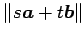 $ \Vert s\vec{a}+t\vec{b}\Vert$