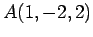 $ A(1,-2,2)$