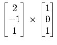$ \begin{bmatrix}{2}\\ [-.5ex]{-1}\\ [-.5ex]{1}\end{bmatrix}\times\begin{bmatrix}{1}\\ [-.5ex]{0}\\ [-.5ex]{1}\end{bmatrix}$