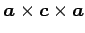 $ \vec{a}\times\vec{c}\times\vec{a}$
