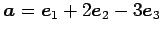 $ \vec{a}=\vec{e}_1+2\vec{e}_2-3\vec{e}_3$