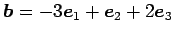 $ \vec{b}=-3\vec{e}_1+\vec{e}_2+2\vec{e}_3$