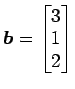 $ \vec{b}=\begin{bmatrix}{3}\\ [-.5ex]{1}\\ [-.5ex]{2}\end{bmatrix}$