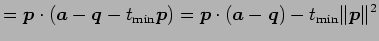 $\displaystyle = \vec{p}\cdot(\vec{a}-\vec{q}-t_{\mathrm{min}}\vec{p})= \vec{p}\cdot(\vec{a}-\vec{q})- t_{\mathrm{min}}\Vert\vec{p}\Vert^2$