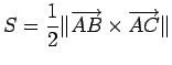 $\displaystyle S=\frac{1}{2}\Vert\overrightarrow{AB}\times\overrightarrow{AC}\Vert$