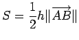 $\displaystyle S=\frac{1}{2}h\Vert\overrightarrow{AB}\Vert$